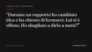 cambiare idea durante il sesso: la domanda di un lettore a Giochi per Grandi