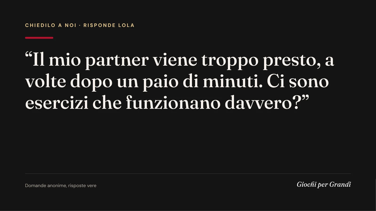 eiaculazione precoce esercizi: la domanda di un lettore a Giochi per Grandi