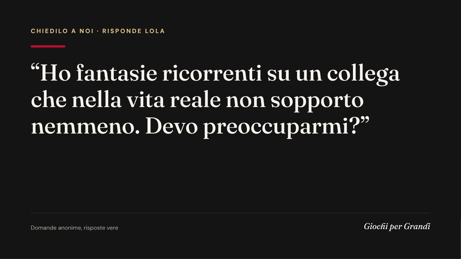 fantasie sessuali strane: la domanda di un lettore a Giochi per Grandi