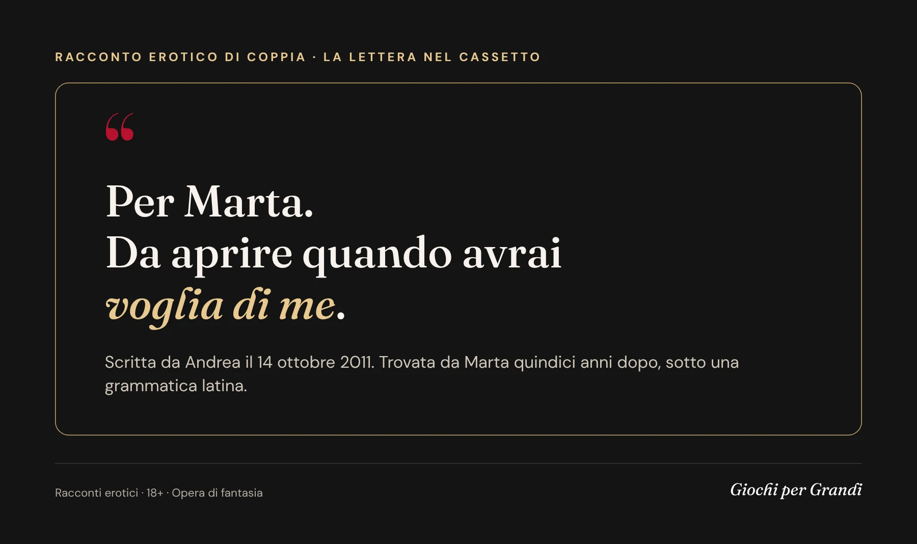 Citazione dal racconto erotico di coppia La lettera nel cassetto: Per Marta, da aprire quando avrai voglia di me
