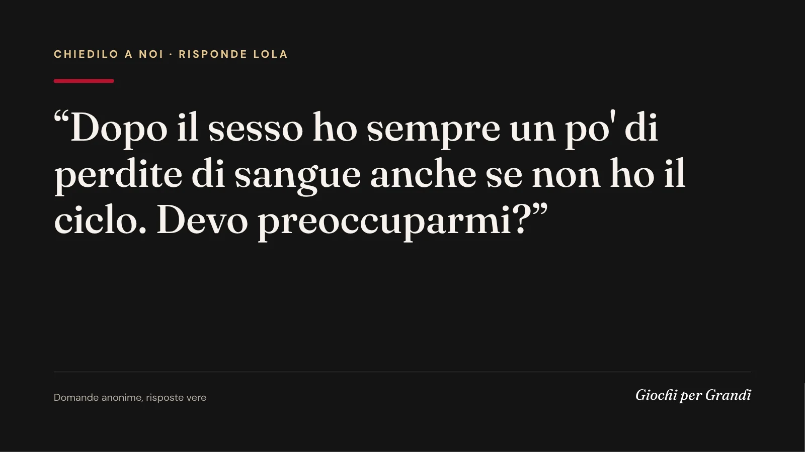sangue dopo il rapporto: la domanda di un lettore a Giochi per Grandi