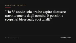 scoprirsi bisessuale tardi: la domanda di un lettore a Giochi per Grandi