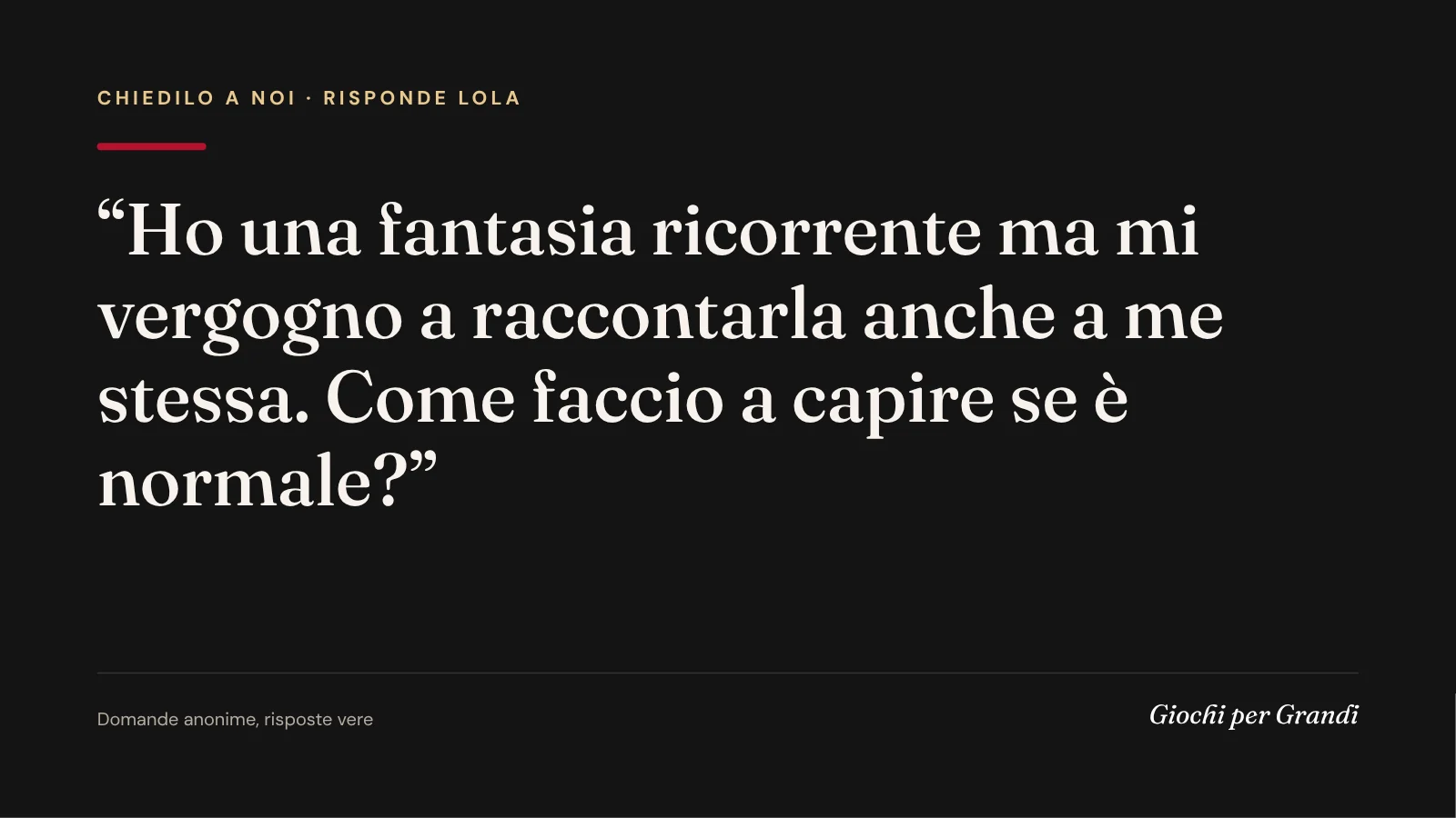 vergogna fantasie sessuali: la domanda di un lettore a Giochi per Grandi